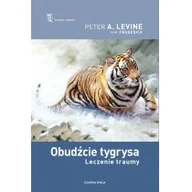 Psychologia - Peter A. Levine; Ann Fredrick Obudźcie tygrysa Leczenie traumy - miniaturka - grafika 1