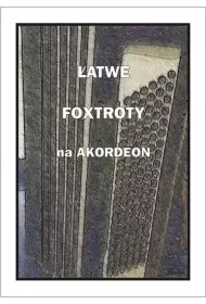 Łatwe Foxtroty na akordeon - A. Częstochowski - Książki o muzyce - miniaturka - grafika 1