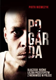 Pogarda. Dlaczego rośnie liczba przestępstw z nienawiści w Polsce - Felietony i reportaże - miniaturka - grafika 2