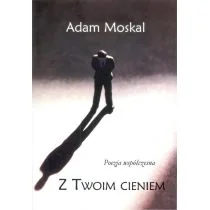 Z twoim cieniem Adam Moskal - Poezja - miniaturka - grafika 1