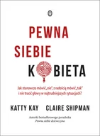 Literatura popularno naukowa dla młodzieży - Wydawnictwo Literackie Pewna siebie kobieta. Jak stanowczo mówić "nie", z radością mówić "tak" i nie tracić głowy w najtrud LIT-42033 - miniaturka - grafika 1