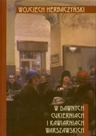 Wywiady - W dawnych cukierniach i kawiarniach warszawskich - miniaturka - grafika 1