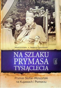 Na szlaku prymasa tysiąclecia - Biografie i autobiografie - miniaturka - grafika 1