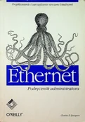 Systemy operacyjne i oprogramowanie - ETHERNET. PODRĘCZNIK ADMINISTR - miniaturka - grafika 1