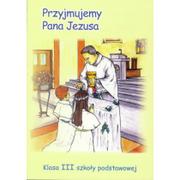 Edukacja przedszkolna - Wydawnictwo św. Krzyża w Opolu Edyta Bem, s. M. Leonia Pyrek AM Religia dla szkoły podstawowej. Przyjmujemy Pana Jezusa. Podręcznik. Klasa 3 - miniaturka - grafika 1