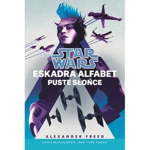 Star Wars Eskadra Alfabet. Puste słońce - Horror, fantastyka grozy - miniaturka - grafika 1
