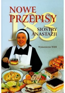 WAM s. Anastazja Pustelnik 183 nowe przepisy siostry Anastazji - Książki kucharskie - miniaturka - grafika 2
