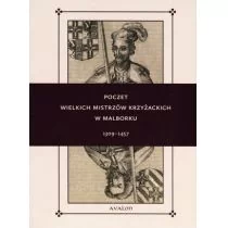 Avalon Poczet Wielkich Mistrzów Krzyżackich w Malborku 1309-1457 Praca zbiorowa