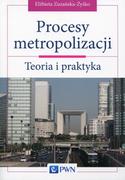 Podręczniki dla szkół wyższych - Procesy metropolizacji - Zuzańska- Zyśko Elżbieta - miniaturka - grafika 1