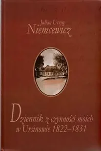 Dziennik z czynności moich w Ursinowie 1822-1831 - Julian Ursyn Niemcewicz - Pamiętniki, dzienniki, listy - miniaturka - grafika 1