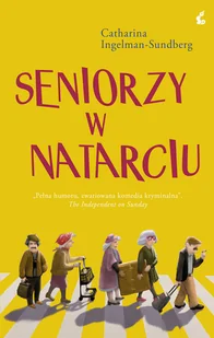 Sonia Draga Seniorzy w natarciu Catharina Ingelman-Sundberg - Literatura obyczajowa - miniaturka - grafika 3