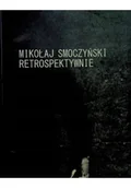 Książki o kulturze i sztuce - Mikołaj Smoczyński Retrospektywnie - miniaturka - grafika 1