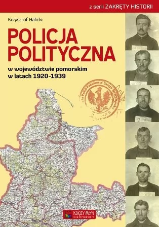 Halicki Krzysztof Policja Polityczna w województwie pomorskim w latach 1920-1939