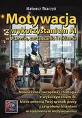 Książki o programowaniu - Motywacja z wykorzystaniem Ai w biznesie... - Mateusz Tkaczyk - książka - miniaturka - grafika 1