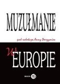 Religia i religioznawstwo - Dialog Muzułmanie w Europie - Islam nie jest już tematem wewnętrznym poszczególnych krajów, a problemem cywilizacji europejskiej - Anna Parzymies - miniaturka - grafika 1