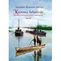 Kresowa Atlantyda Historia i mitologia miast kresowych Tom XI Nicieja Stanisław Sławomir - Historia świata - miniaturka - grafika 1