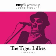 Poezja śpiewana - MTJ Agencja Artystyczna Empik prezentuje dobre piosenki: The Tiger Lil - miniaturka - grafika 1
