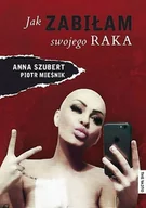 Biografie i autobiografie - Jak zabiłam swojego raka - miniaturka - grafika 1
