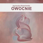 Poezja - Owocnie - Agnieszka Mohylowska - miniaturka - grafika 1