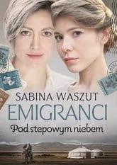 Emigranci Pod stepowym niebem Nowa - Literatura obyczajowa - miniaturka - grafika 2