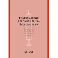 Książki medyczne - Wydawnictwo Lekarskie PZWL Pielęgniarstwo rodzinne i opieka środowiskowa praca zbiorowa - miniaturka - grafika 1