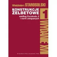 Nauka - Konstrukcje żelbetowe według Eurokodu 2 i norm związanych Tom 1 Włodzimierz Starosolski - miniaturka - grafika 1