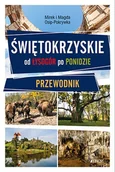 Przewodniki - Jedność Świętokrzyskie - od Łysogór po Ponidzie. Przewodnik Mirek Osip-Pokrywka, Magda Osip-Pokrywka - miniaturka - grafika 1