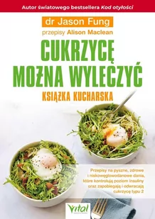 Vital Cukrzycę można wyleczyć Książka kucharska - Poradniki hobbystyczne - miniaturka - grafika 2