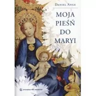 Religia i religioznawstwo - Salwator Daniel Ange Moja pieśń do Maryi - miniaturka - grafika 1