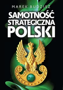 Samotność strategiczna Polski - Polityka i politologia - miniaturka - grafika 1