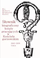 Pamiętniki, dzienniki, listy - Słownik biograficzny księży pracujących w Kościele Gorzowskim 1945-1956 Tom 2 - Kufel Robert Romuald - miniaturka - grafika 1