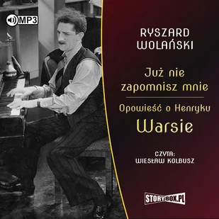 Ryszard Wolański Już nie zapomnisz mnie. Opowieść o Henryku Warsie (CD mp3) - Audiobooki - historia - miniaturka - grafika 1