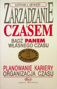 Zarządzanie czasem Bądź panem własnego czasu - Zarządzanie - miniaturka - grafika 1