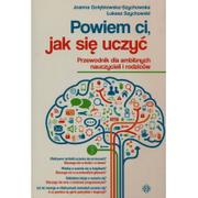 Pedagogika i dydaktyka - Powiem ci jak się uczyć - Gołębiowska-Szychowska Joanna, Szychowski Łukasz - miniaturka - grafika 1