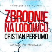 Audiobooki - kryminał, sensacja, thriller - Zbrodnie na lodowcu Cristian Perfumo - miniaturka - grafika 1