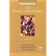 Historia Polski - Chylińska Teresa, Harashin Stanisław, Jabłoński Maciej Przewodnik po muzyce koncertowej cz.2 - miniaturka - grafika 1