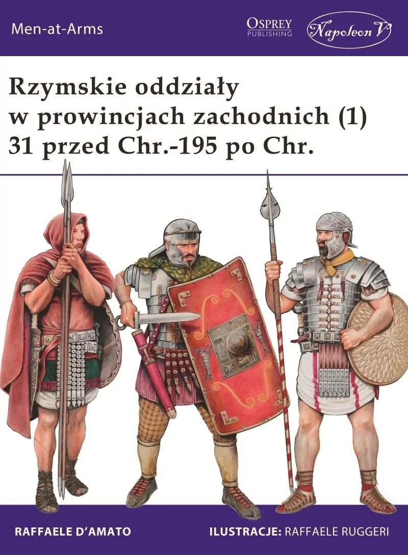 Napoleon V Rzymskie oddziały w prowincjach zachodnich (1) 31 przed Chr.-195 po Chr. - DAmato Raffaele