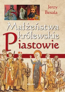Małżeństwa królewskie. Piastowie - Historia Polski - miniaturka - grafika 1