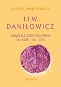Historia świata - Avalon Lew Daniłowicz. Książę halicko-wołyński (ok. 1225-ok. 1301) (okładka twarda) Wojtynowicz Leontij - miniaturka - grafika 1