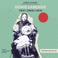 Audiobooki - literatura faktu - Dzikie łabędzie. Trzy córki Chin - miniaturka - grafika 1