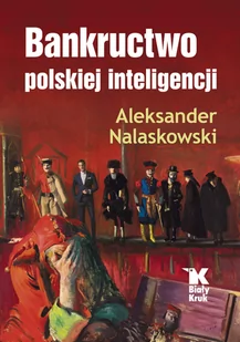 Biały Kruk Bankructwo polskiej inteligencji - Kulturoznawstwo i antropologia - miniaturka - grafika 2