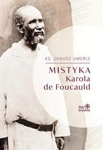 Inicjatywa Wydawnicza Jerozolima Mistyka Karola de Foucauld - Religia i religioznawstwo - miniaturka - grafika 1