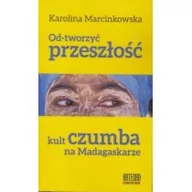 Kulturoznawstwo i antropologia - Katedra Wydawnictwo Naukowe Karolina Marcinkowska Od-tworzyć przeszłość - miniaturka - grafika 1