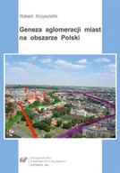 Filozofia i socjologia - Geneza aglomeracji miast na obszarze Polski - Robert Krzysztofik - miniaturka - grafika 1
