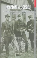 Pamiętniki, dzienniki, listy - Kryptonim "Orzeł". Warszawski Okręg Zjednoczenia Wojskowego w Dokumnetach 1947-1954 - miniaturka - grafika 1