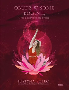 PASCAL Obudź w sobie boginię. Joga i ajurweda dla kobiet - Ezoteryka - miniaturka - grafika 2