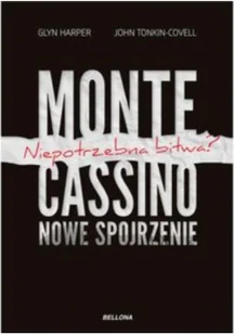 Monte Cassino Nowe spojrzenie. Niepotrzebna bitwa - Glyn Harper, John Tonkin-Covell - Historia Polski - miniaturka - grafika 2