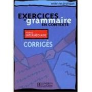 Akyuz Anne, Bazelle-Shahmaei Bernadette, Bonenfant Exercices de grammaire en contexte niveau intermediaire corriges