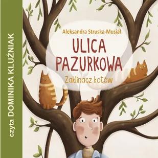 Zaklinacz kotów. Ulica Pazurkowa - Audiobooki dla dzieci i młodzieży - miniaturka - grafika 1
