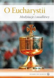 O Eucharystii Medytacje i modlitwy - Religia i religioznawstwo - miniaturka - grafika 1